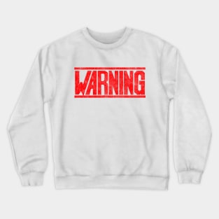 Warning Crewneck Sweatshirt